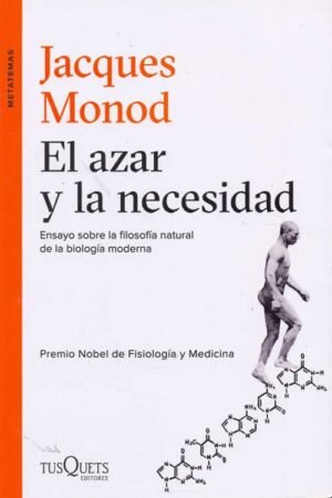 El azar y la necesidad. Ensayo sobre la filosofía natural de la biología moderna