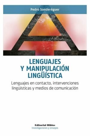 Lenguajes y manipulación lingüistica. Lenguajes en contacto, intervenciones lingüísticas y medios de