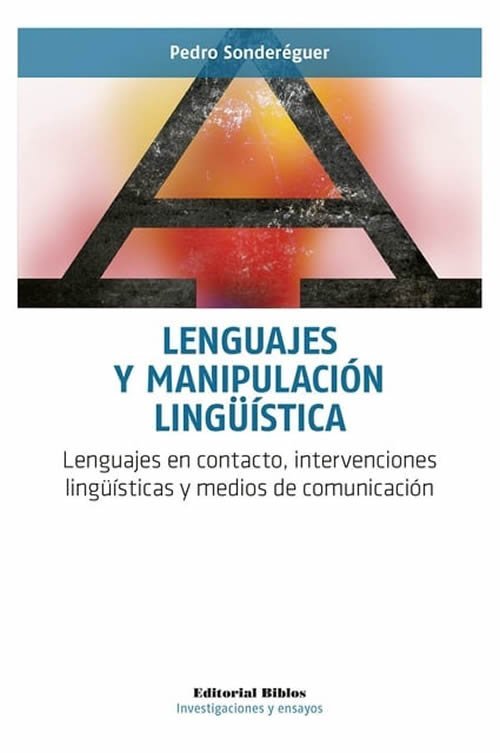 9789876913430 Lenguajes y manipulación lingüistica. Lenguajes en contacto, intervenciones lingüísticas y medios de