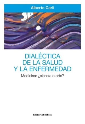 Dialéctica de la salud y la enfermedad. Medicina: ¿ciencia o arte?
