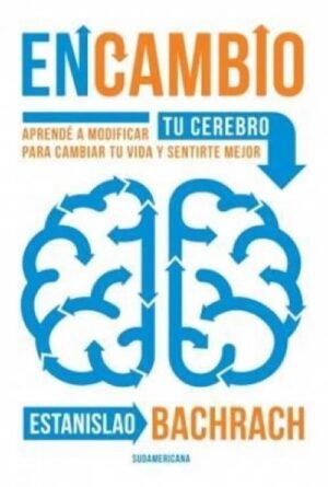 EnCambio. Aprendé a modificar tu cerebro para cambiar tu vida y sentirte merjor