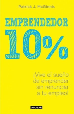 Emprendedor 10% ¡Vive el sueño de emprender sin renunciar a tu empleo!