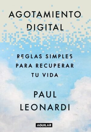 Agotamiento digital. Reglas simples para recuperar tu vida