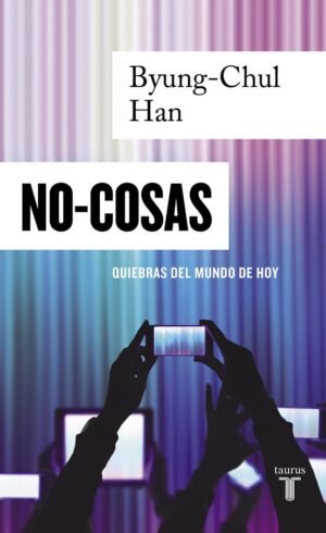 No-Cosas. Quiebres del mundo de hoy