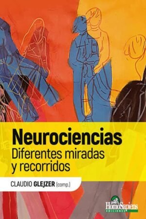 Neurociencias. Diferentes miradas y recorridos