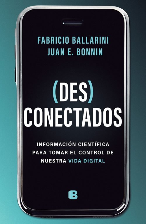 9789877806236 (Des)conectados. Información científica para tomar el control de nuestra vida digital