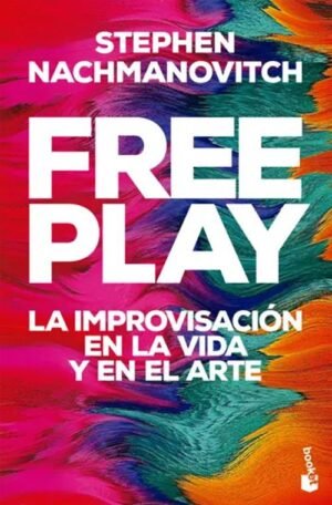 Free Play. La improvisación en la vida y en el arte