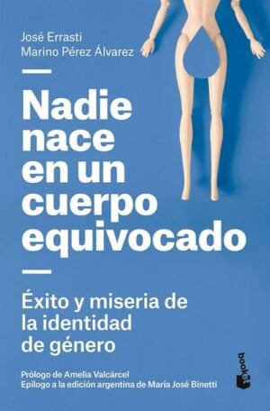 Nadie nace en un cuerpo equivocado. Éxito y miseria de la identidad de género
