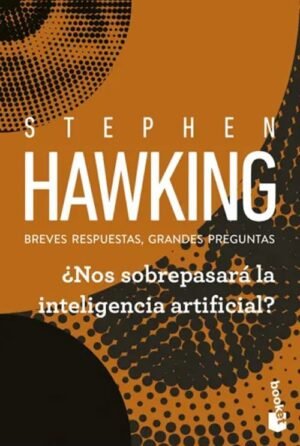 ¿Nos sobrepasará la inteligencia artificial? Breves respuestas, grandes preguntas