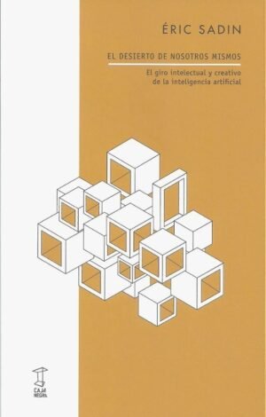 El desierto de nosotros mismos. El giro intelectual y creativo de la inteligencia artificial
