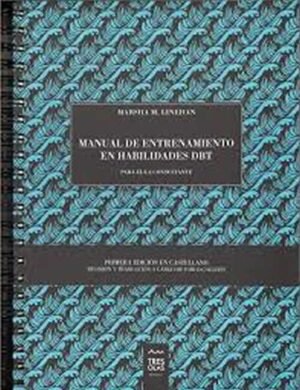 Manual de entrenamiento en habilidades DBT - Para el/la consultante. Primera edición en castellano