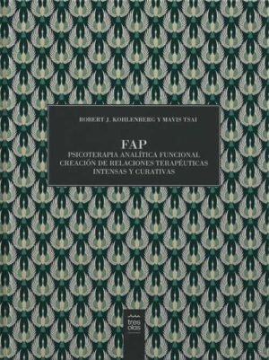 FAP Psicoterapia analítica funcional. Creación de relaciones terapéuticas intensas y curativas