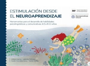 Estimulación desde el neuroaprendizaje. Herramientas para el desarrollo de habilidades de 4.0 a 8.11