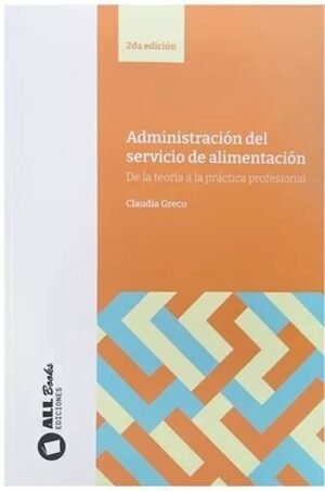 Administración del servicio de alimentación. De la teoría a la práctica profesional 2Ed.