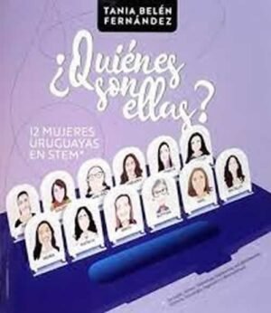 ¿Quiénes son ellas? 12 mujeres uruguayas en STEM