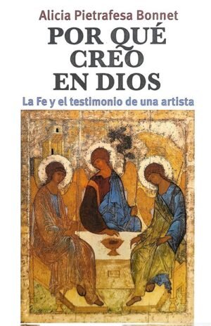 Por qué creo en Dios. La Fe y el testimonio de una artista