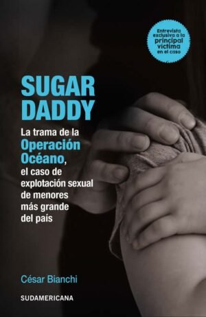 Sugar Daddy. La trama de la Operación Océano, el caso de explotación sexual de menores más grande
