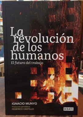 La revolución de los humanos. El futuro del trabajo