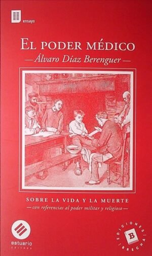 El poder del médico. Sobre la vida y la muerte (con referencias al poder militar y religioso)