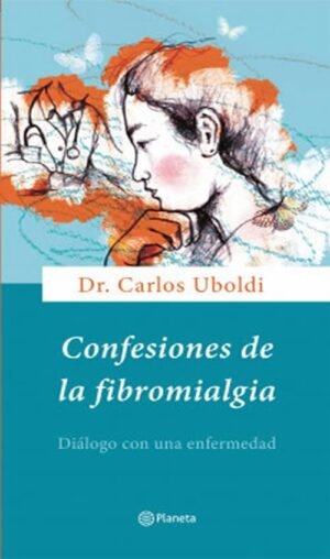 CONFESIONES DE LA FIBROMIALGIA Diálogo con una enfermedad