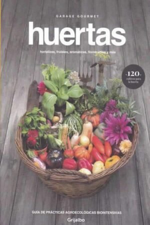 HUERTAS HORTALIZAS, FRUTALES, AROMATICÁS, FLORES ÚTILES Y MÁS