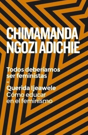 Todos deberíamos ser feministas // Querida Ijeawele. Cómo educar en el feminismo