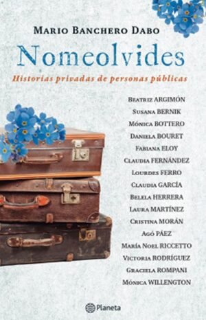 NOMEOLVIDES HISTORIAS PRIVADAS DE PERSONAS PÚBLICAS