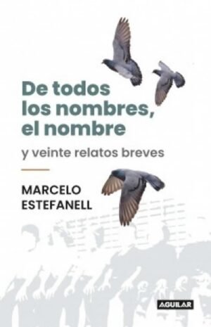 De todos los nombres, el nombre. Y veinte relatos breves