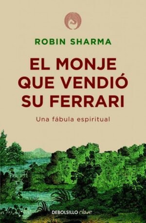 El monje que vendio su ferrari. Una fábula espiritual