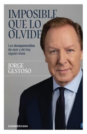 Imposible que lo olvide. Los desaparecidos de ayer y hoy