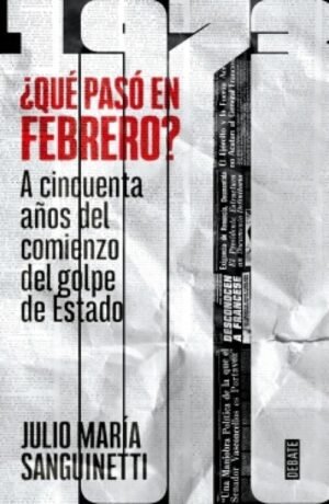 ¿Qué pasó en febrero? A cincuenta años del comienzo del golpe de estado