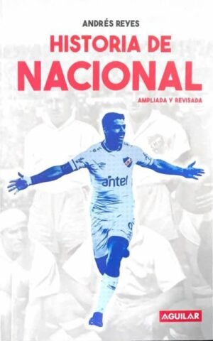 Historia de Nacional. Ampliada y revisada