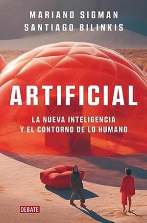 Artificial. La nueva inteligencia y el contorno de lo humano