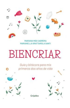 Biencriar. Guía y bitácora para mis primeros dos años de vida