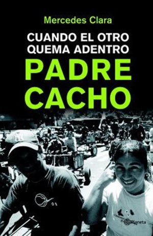 Padre Cacho. Cuando el otro quema adentro.