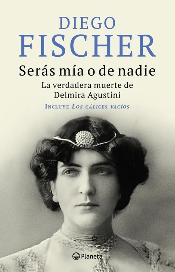 9789915687537 Serás mía o de nadie. La verdadera muerte de Delmira Agustini