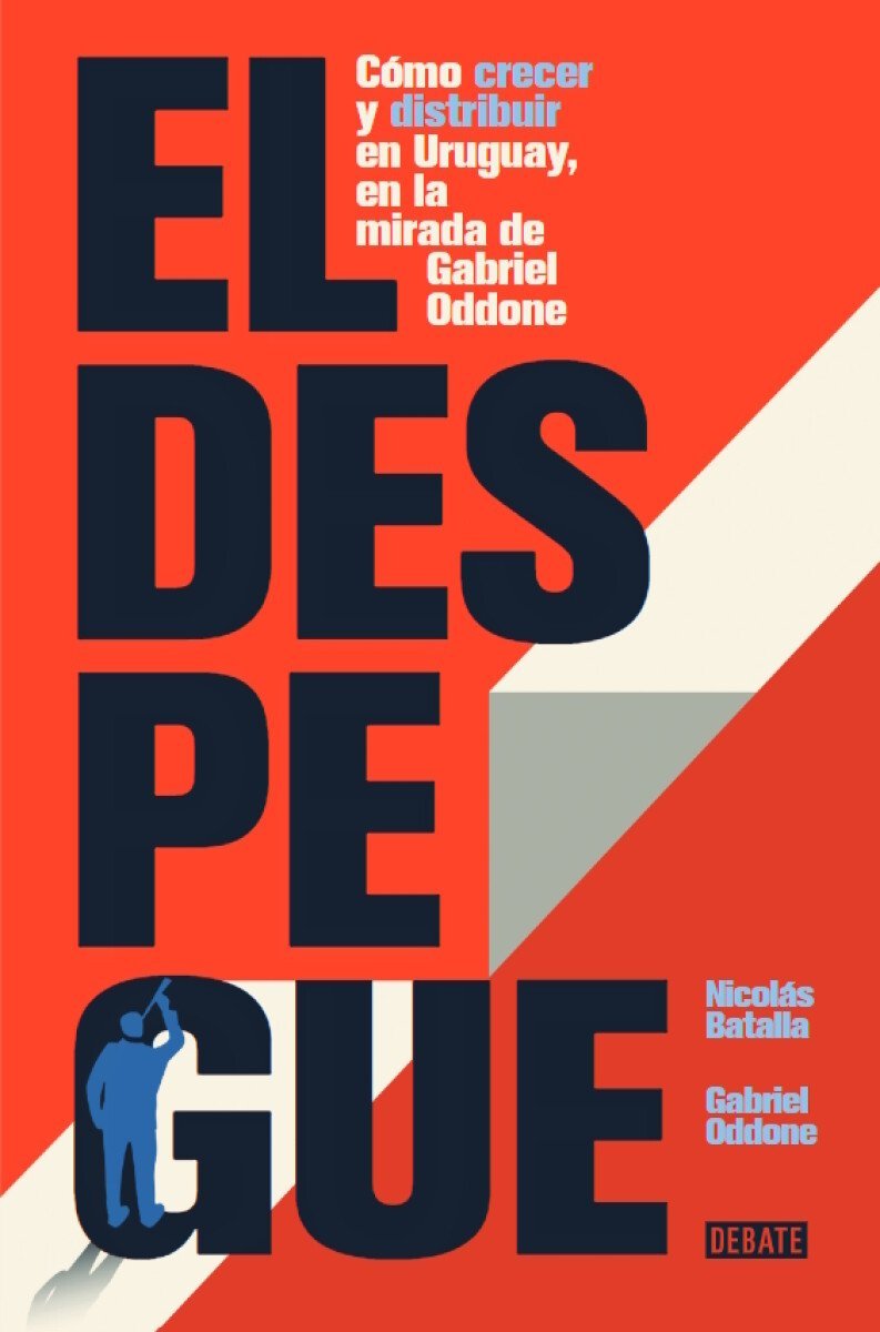9789915690049 El despegue. Cómo crecer y distribuir en Uruguay, en la mirada de Gabriel Oddone