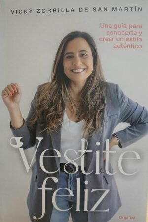 Vestite feliz. Una guía para conocerte y crear un estilo auténtico