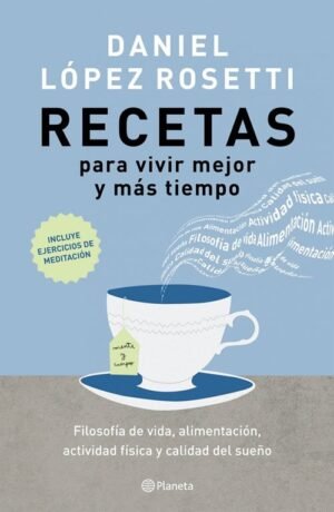 Recetas para vivir mejor y más tiempo (incluye ejercicios de meditación)