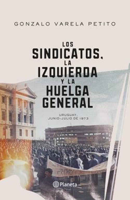 9789915695273 Los sindicatos, la izquierda y la huelga general. Uruguay, Junio-Julio de 1973