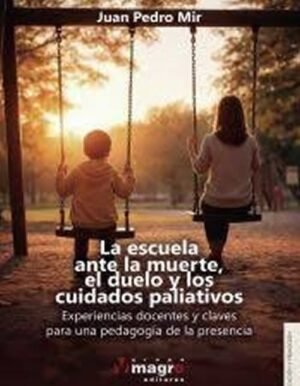 La escuela ante la muerte, el duelo y los cuidados paliativos