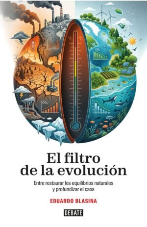 El filtro de la evolución. Entre restaurar los equilibrios naturales y profundizar el caos