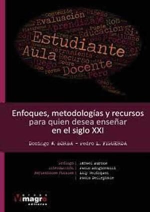 Enfoques, metodologías y recursos para quien desea enseñar en el siglo XXI