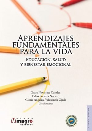APRENDIZAJES FUNDAMENTALES PARA LA VIDA. Educación, salud y bienestar emocionales