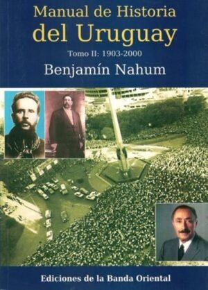 MANUAL DE HISTORIA DEL URUGUAY TOMO 2 1903-2010