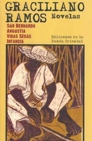 Sao Bernando. Agústia. Vidas secas. Infancia. (Novelas)
