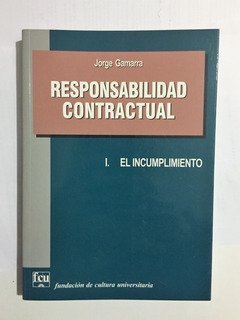 RESPONSABILIDAD CONTRACTUAL T.1 EL INCUMPLIMIENTO