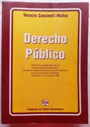DERECHO PÚBLICO VERSIÓN DE LAS CLASES DEL CURSO DE DERECHO PÚBLICO DICTADAS EN LA FACULTAD DE CIEN