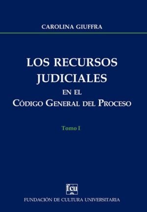 T.1 LOS RECURSOS JUDICIALES EN EL CÓDIGO GENERAL DEL PROCESO