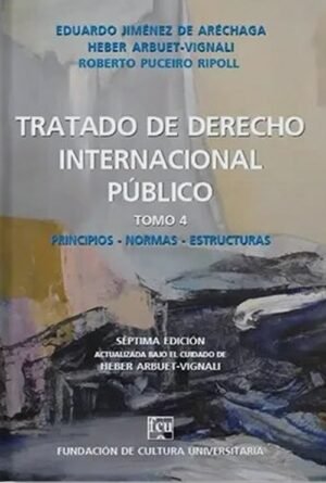 T.4 Tratado de Derecho Internacional Público. Principios, normas, estructuras